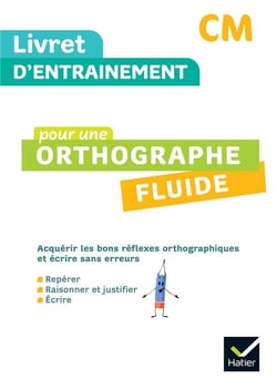 Livret d'entrainement pour une orthographe fluide CM - Ed. 2024 - Livret élève