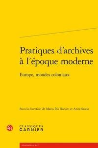 Pratiques d'archives à l'époque moderne - Europe, mondes coloniaux