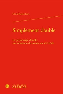 Simplement double : le personnage double, une obsession du roman au XXe siècle