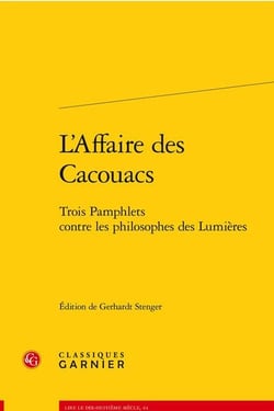 L'affaire des Cacouacs : trois pamphlets contre les philosophes des Lumières
