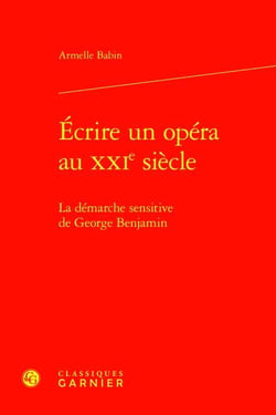 Écrire un opéra au XXIe siècle : la démarche sensitive de George Benjamin