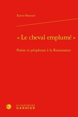 "le cheval emplumé" : poésie et périphrase à la Renaissance