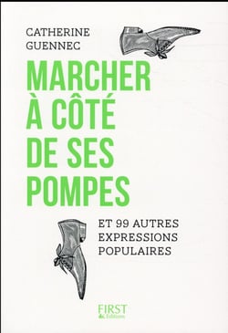 Marcher à côté de ses pompes - et 99 autres expressions populaires