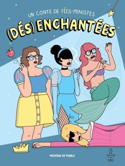 (dés)enchantées - un conte de fée-ministes