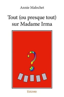 Tout (ou presque tout) sur Madame Irma