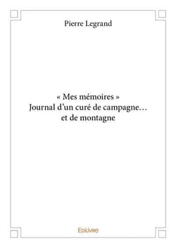 Mes memoires  journal d un cure de campagne  et de montagne
