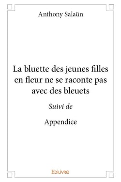 La bluette des jeunes filles en fleur ne se raconte pas avec des bleuets