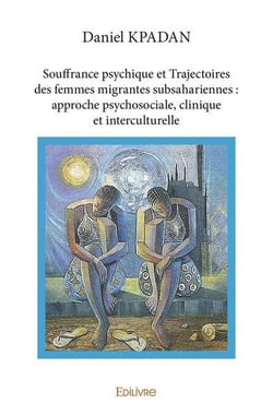 Souffrance psychique et trajectoires des femmes migrantes subsahariennes : approche psychosociale, c
