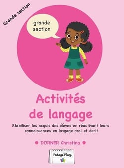 Activités de langage : Stabiliser les acquis des élèves en réactivant leurs connaissances en langage oral et écrit - GS
