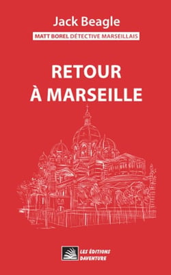 Matt Borel détective marseillais 4 : Retour à Marseille