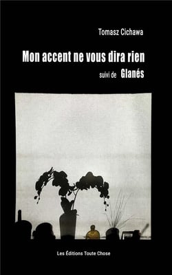 Mon accent ne vous dira rien suivi de glanes