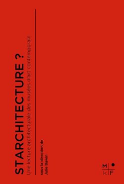 Starchitecture : Une lecture architecturale des musées d'art contemporain