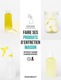 Faire ses produits d'entretien maison - nettoyer et assainir sa maison au naturel