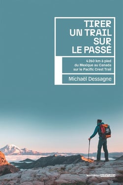 Tirer un trail sur le passé : 4260km à pied du Mexique au Canada sur le Pacific Crest Trail