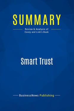 Summary: Smart Trust : Review and Analysis of Covey and Link's Book