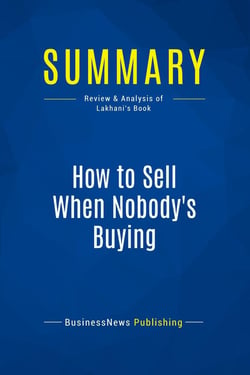 Summary: How to Sell When Nobody's Buying : Review and Analysis of Lakhani's Book