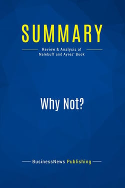 Summary: Why Not? : Review and Analysis of Nalebuff and Ayres' Book