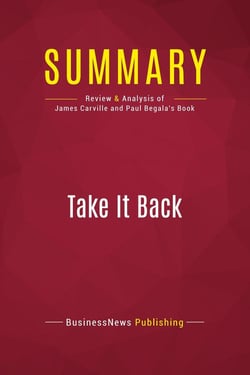 Summary: Take It Back : Review and Analysis of James Carville and Paul Begala's Book