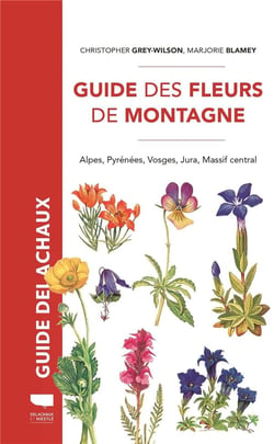 Guide Delachaux : guide des fleurs de montagne  : Alpes, Pyrénées, Vosges, Jura, Massif central