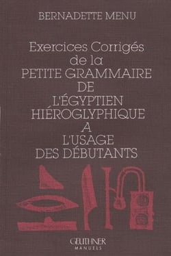 Exercices corrigés de la petite grammaire de l'égyptien hiéroglyphique à l'usage des débutants