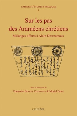 Sur les pas des araméens chrétiens : mélanges offerts à alain desreumaux