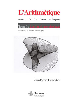 L'arithmétique Tome 1 - l'arithmétique classique - exemples et exercices corrigés
