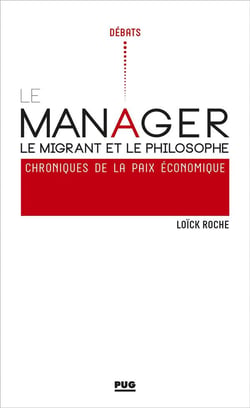 Le manager, le migrant et le philosophe - chroniques pour la paix économique
