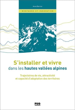 S'installer et vivre dans les hautes vallées alpines : trajectoires de vie, attractivité et capacité d'adaptation des territoires