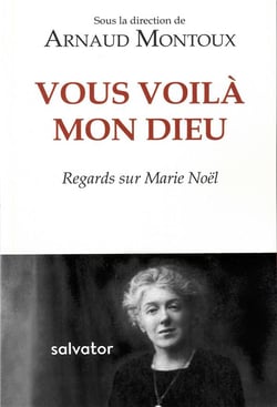 Vous voila mon Dieu vous me cherchiez ! regards sur Marie Noël