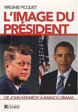 L'image du président - de John Kennedy à Barack Obama
