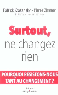 Surtout, ne changez rien - pourquoi resistons-nous tant au changement ?