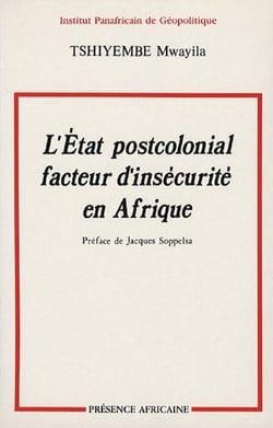 L'état postcolonial, facteur d'insécurité en afrique