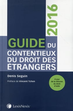 Guide du contentieux du droit des étrangers (édition 2016)