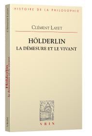 Holderlin la demesure et le vivant