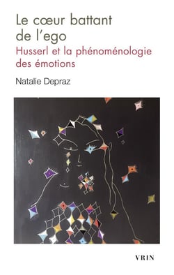 Le coeur battant de l'ego : Husserl et la phénoménologie des émotions