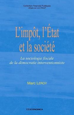 L'impôt, l'état et la société - la sociologie fiscale de la démocratie interventionniste