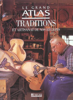 Le grand atlas traditions et artisanat de nos regions