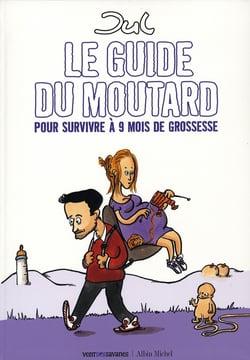 Le guide du moutard - pour survivre à 9 mois de grossesse