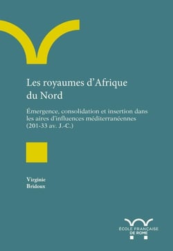 Les royaumes d'Afrique du Nord - émergence, consolidation et insertion dans les aires d'influences méditerranéennes (203-33 av. J.-C.)