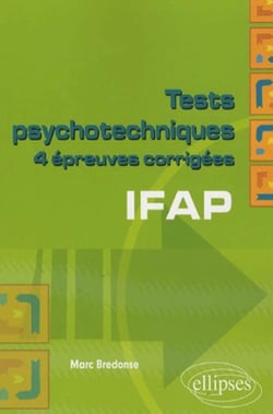 Tests psychotechniques - 4 épreuves corrigées - ifap
