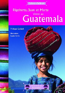 Rigoberta, Juan et Marta vivent au Guatémala