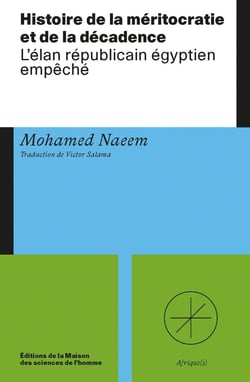 Histoire de la méritocratie et de la décadence : L'élan républicain égyptien empêché