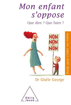 Mon enfant s'oppose - que dire ? que faire ?