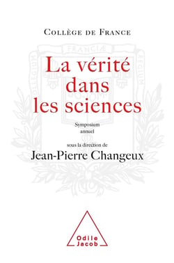 La Vérité dans les sciences : Travaux du Collège de France