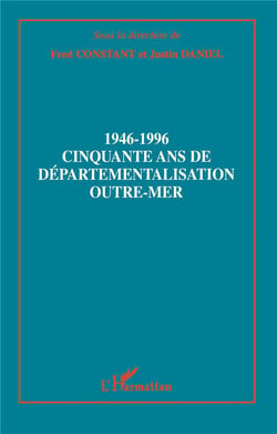 1946-1996 Cinquante ans de départementalisation Outre-Mer