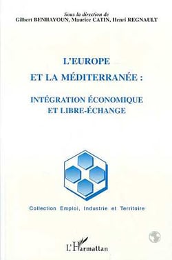 L'Europe et la Méditerranée : intégration économique et libre-échange