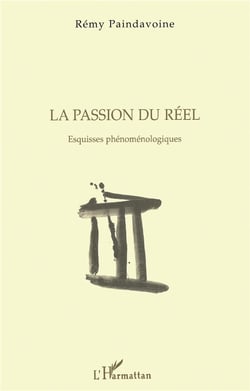 La passion du réel - esquisse phénoménologique