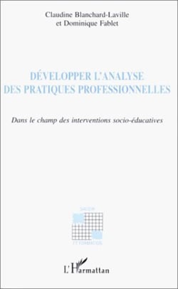 Développer l'analyse des pratiques professionnelles - dans le champ des interventions socio-éducatives