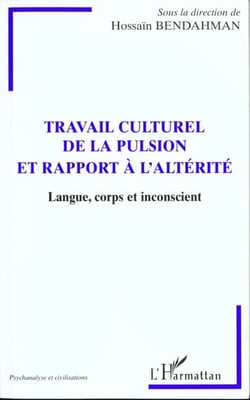 Travail culturel de la pulsion et rapport à l'altérité - langue, corps et inconscient