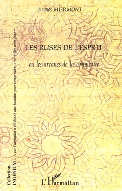 LES RUSES DE L'ESPRIT OU LES ARCANES DE LA COMPLEXITE